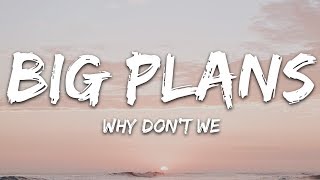 Why Dont We  Big Plans Lyrics [upl. by Lewej]