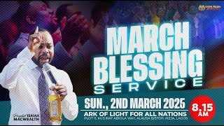 MARCH BLESSING SERVICE  Prophet Isaiah Macwealth  020325 [upl. by Olaznog641]