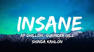 Insane Lyrics  Ap Dhillon  Gurinder Gill  Shinda Kahlon  GMINXR [upl. by Newra257]