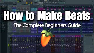 HOW TO MAKE BEATS  The Complete Beginners Guide FL Studio 20 [upl. by Haya]