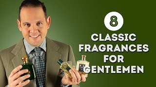 8 Classic Fragrances for Gentlemen  Scents amp Colognes from Dior Creed Guerlain amp More [upl. by Ricardama357]