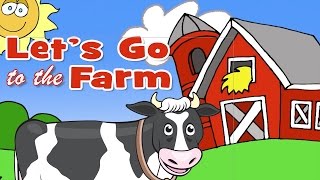 Lets Go To The Farm  Learn Farm Animals [upl. by Ablem]