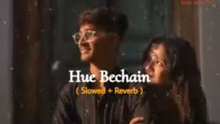 Hue bechain Slowed  reverb Dulal music hub [upl. by Unhsiv]