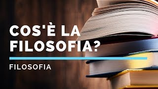 La filosofia che cosè e perchè è nata [upl. by Tory]