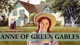 Anne Of Green Gables  Audiobook by Lucy Maud Montgomery [upl. by Ecnarret]