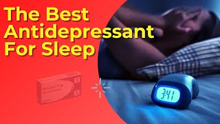 The Best Antidepressant For Sleep Insomnia And Anxiety [upl. by Enirhtak]