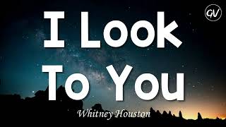 Whitney Houston  I Look To You Lyrics [upl. by Hannej421]