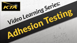 KTA Video Learning Series Adhesion Testing [upl. by Menides684]