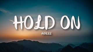 Adele  Hold On Lyrics [upl. by Anaujal]