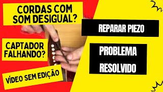 Cordas do violão falhando Problema resolvido de Captador danificado piezo embaixo do rastilho [upl. by Dinerman]