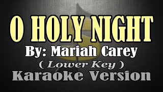 O HOLY NIGHT  Mariah Carey KARAOKE Lower Key [upl. by Rotsen]