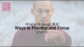 What is Qi Gong Part 2 · Ways to Practice and Focus [upl. by Drofhsa]