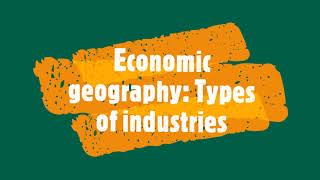 Economic geography Types of industries [upl. by Sousa691]