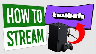 How To STREAM From Xbox Series XS [upl. by Mann]