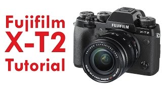 Fujifilm XT2 Overview Tutorial [upl. by Ritchie]