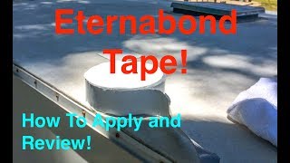 Eternabond RV Roof Repair Tape How To Apply and Review [upl. by Lacey]