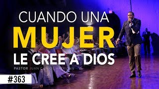 CUANDO UNA MUJER LE CREE A DIOS  PASTOR JUAN CARLOS HARRIGAN [upl. by Rehpotsirhcnhoj907]