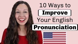 10 Ways to Improve Your English Pronunciation [upl. by Daron]