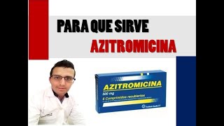 AZITROMICINA PARA QUE SIRVE Y CUANDO TOMAR AZITROMICINA EFECTOS SECUNDARIOS DE AZITROMICINA [upl. by Alegnaoj]