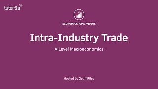 Explaining IntraIndustry Trade  A Level and IB Economics [upl. by Sokcin255]