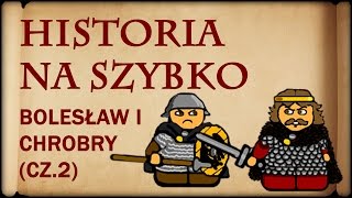 Historia Na Szybko  Bolesław I Chrobry cz2 Historia Polski 5 10021013 [upl. by Crysta]