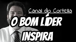 Mario Sergio Cortella  O Bom Líder Inspira [upl. by Arukas]