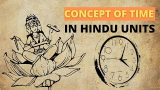 Concept of time cyclic and eternal 100 Brahma years Hindu units of time explained [upl. by Pinelli]