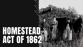 Homestead Act of 1862 [upl. by Troxell]