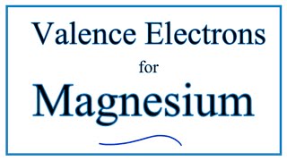 Valence Electrons for Magnesium Mg [upl. by Ardyce]