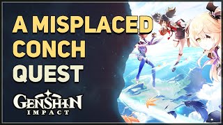 A Misplaced Conch Genshin Impact Quest [upl. by Attennhoj]