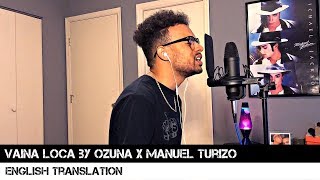 Vaina Loca by Ozuna x Manuel Turizo English Translation [upl. by Ateiram]