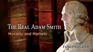 The Real Adam Smith Morality and Markets  Full Video [upl. by Shaer]