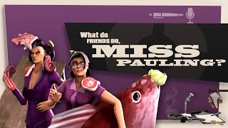 TF2SFM What Do Friends Do Miss Pauling [upl. by Eckardt259]