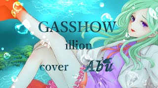 GASSHOW  illion cover【Abu】歌ってみた [upl. by Corabel]