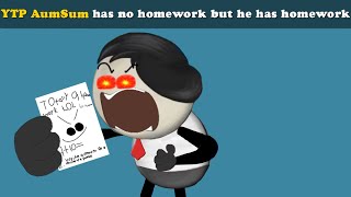 YTP AumSum has no homework but he has homework [upl. by Alane]