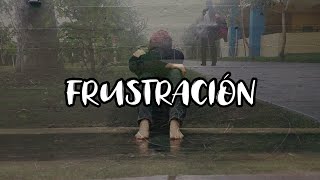 Cuando Te Sientas Frustrado Mira Este Vídeo  Carta A La Frustracion [upl. by Rofotsirk]