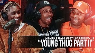 Young Thug Part 2 Million Dollaz Worth of Game Ep 113 [upl. by Konstantine]