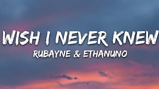 Rubayne amp EthanUno  Wish I Never Knew Lyrics 7clouds Release [upl. by Anitsugua]