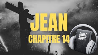 JEAN 14  LA BIBLE AUDIO avec textes [upl. by Hak]