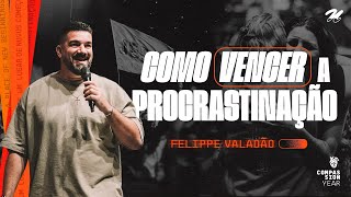 COMO VENCER A PROCRASTINAÇÃO  FELIPPE VALADÃO [upl. by Birdt]