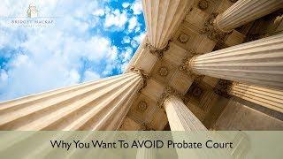 What Is Probate amp Why You Want To Avoid Probate Court [upl. by Keeton]