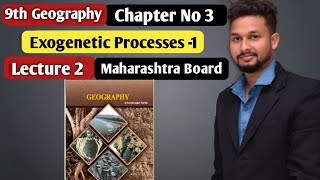 9th Geography  Chapter 3  Exogenetic Processes1  Lecture 2  Maharashtra Board [upl. by Wasserman]