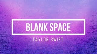 Taylor Swift  Blank Space Lyrics [upl. by Trinity]