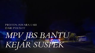 MPV JBS BERI BANTUAN KEJAR SUSPEK  PROTON ISWARA LARI DARI POLIS [upl. by Ardnuahc388]