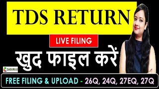 HOW TO FILE TDS RETURNTDS RETURN LIVE FILINGTDS RETURN FILING WITH FREE UTILITY26Q 24Q 27EQ [upl. by Surad]