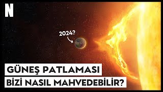 GÜNEŞ PATLAMASI Hayatımızı Nasıl Mahvedebilir [upl. by Tamarah]