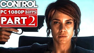 CONTROL Gameplay Walkthrough Part 2 1080p HD 60FPS PC  No Commentary [upl. by Eelano]