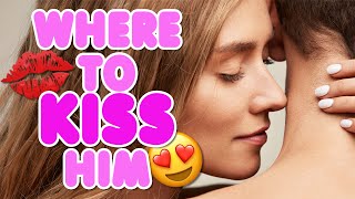 Where To Kiss A Guy – 10 Places Men LOVE To Be Kissed [upl. by Fonz726]