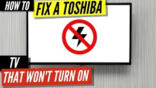 How To Fix a Toshiba TV that Won’t Turn On [upl. by Weisbrodt]