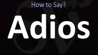 How to Pronounce Adios SPANISH [upl. by Lerad953]